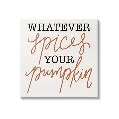 Stupell Industries Whatever Spices Your Pumpkin Canvas Wall Art