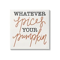 Stupell Industries Whatever Spices Your Pumpkin Canvas Wall Art