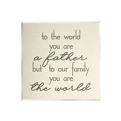 Stupell Industries You're The World Father Appreciation Wall Plaque Art