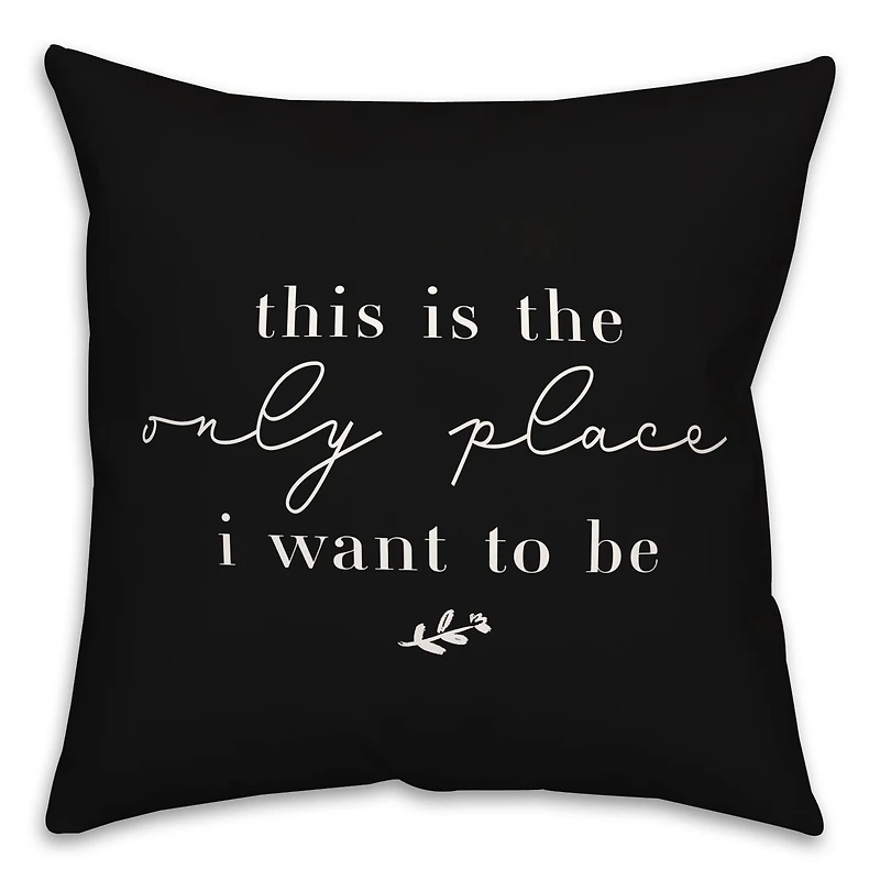 18" x 18" Only Place Versatile Throw Pillow