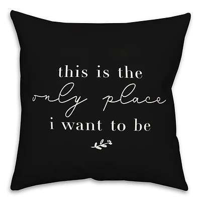 18" x 18" Only Place Versatile Throw Pillow