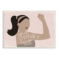 Stupell Industries You're Stronger Than You Think Phrase Motivational Woman Wall Plaque