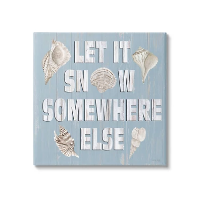 Stupell Industries Let It Snow Somewhere Else Seashells Canvas Wall Art