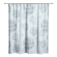 74" Turn Your Troubles Into Bubbles Shower Curtain