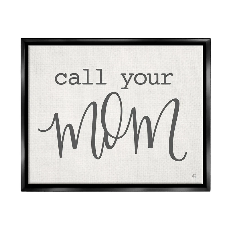 Stupell Industries Call Your Mom Encouraging Casual Typography Phrase Floater Framed Art