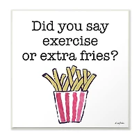 Stupell Industries Exercise or Extra Fries Wooden Wall Plaque