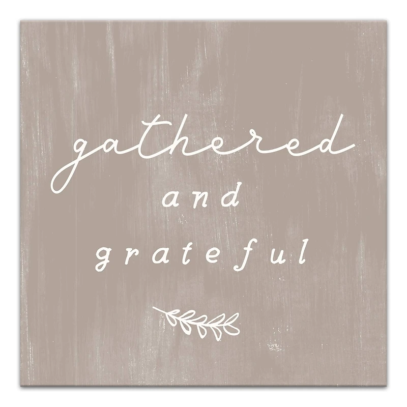 Gathered And Grateful 24" x 24" Canvas Wall Art