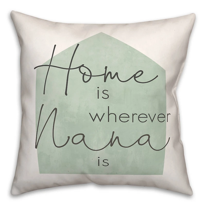 Home is Wherever Nana Is Sage Throw Pillow