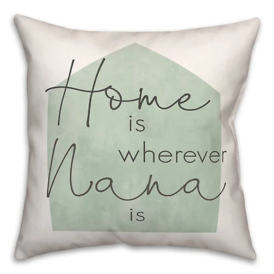 Home is Wherever Nana Is Sage Throw Pillow