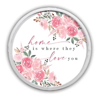 Home is Where They Love You Round White Framed Print