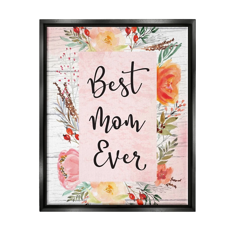 Stupell Industries Best Mom Ever Floral Family Floater Framed Art