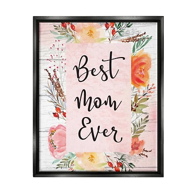 Stupell Industries Best Mom Ever Floral Family Floater Framed Art