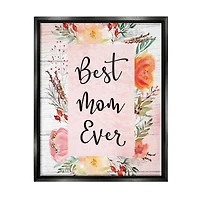 Stupell Industries Best Mom Ever Floral Family Floater Framed Art