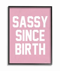 Stupell Industries lulusimonSTUDIO Pink & White Sassy Since Birth in Black Frame Wall Art