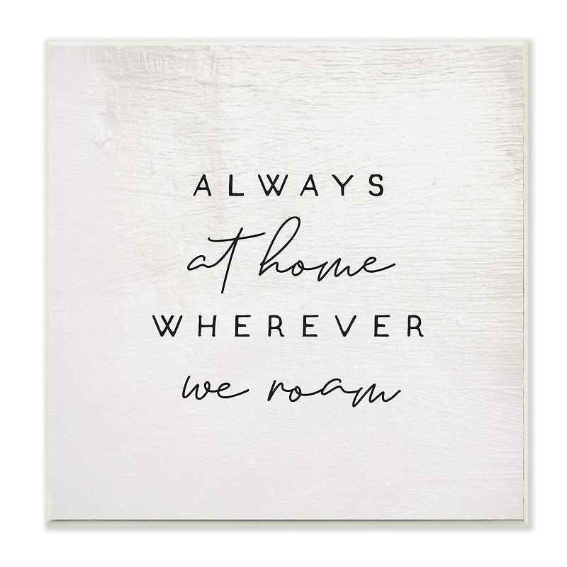 Stupell Industries Home Wherever We Roam Text Rustic Minimal Design, 12" x 12"