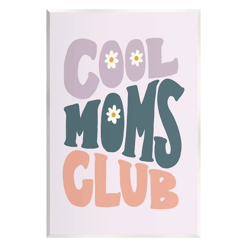 Stupell Industries Cool Moms Club Floral Phrase Wall Plaque Art