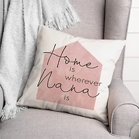 Home is Wherever Nana Is Blush Throw Pillow