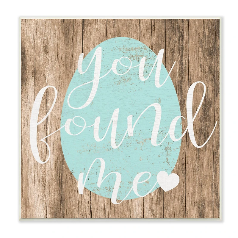 Stupell Industries Rustic Easter You Found Me Phrase Blue Egg,12" x 12"