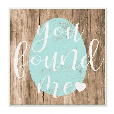 Stupell Industries Rustic Easter You Found Me Phrase Blue Egg,12" x 12"
