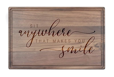 Sit Anywhere that Makes You Smile 17" x 11" Walnut Cutting Board