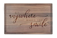 Sit Anywhere that Makes You Smile 17" x 11" Walnut Cutting Board