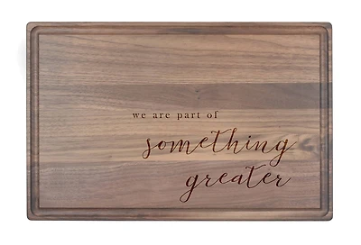 A Part of Something Greater 17" x 11" Walnut Cutting Board