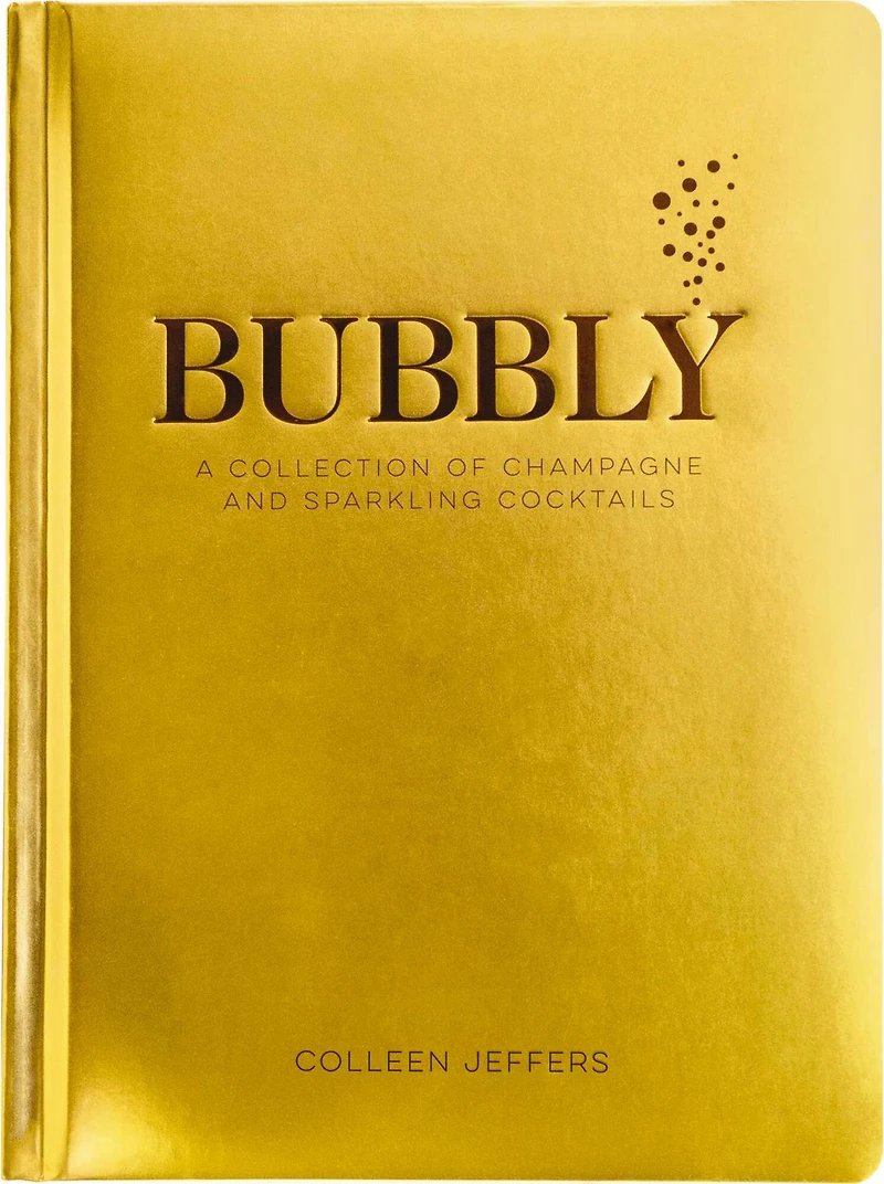 Bubbly: A Collection of Champagne & Sparkling Cocktails