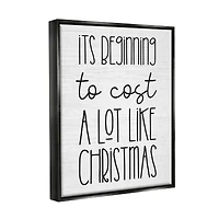 Stupell Industries Beginning To Cost Like Christmas Humor Framed Floater Canvas Wall Art