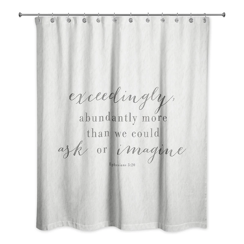 Exceedingly Abundantly More 71" x 74" Shower Curtain