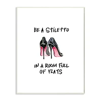 Stupell Industries Be a Stiletto Fashion Glam Quote with Heels Wood Wall Plaque