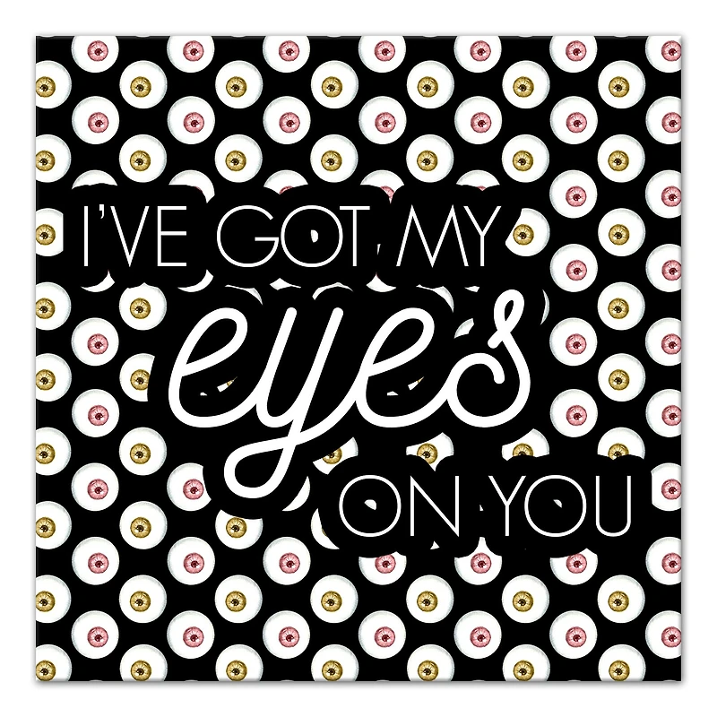 I've Got My Eyes On You Canvas Wall Art