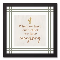 We Have Everything Black Framed Canvas Wall Art