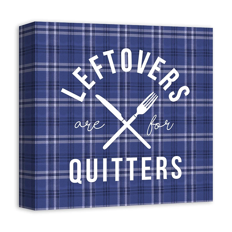 Leftovers Are For Quitters Canvas Wall Art
