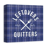 Leftovers Are For Quitters Canvas Wall Art