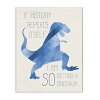 Stupell Industries I Am SO Getting a Dinosaur Blue Geometric Trex Wall Plaque