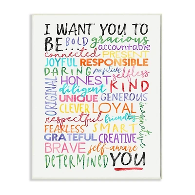 Stupell Industries White with Multicolored I Want You To Be Inspirational Quote Wall Plaque