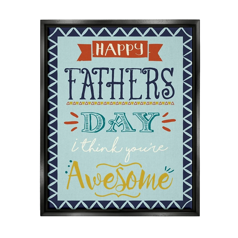 Stupell Industries You're Awesome Father's Day Phrase Floater Framed Art