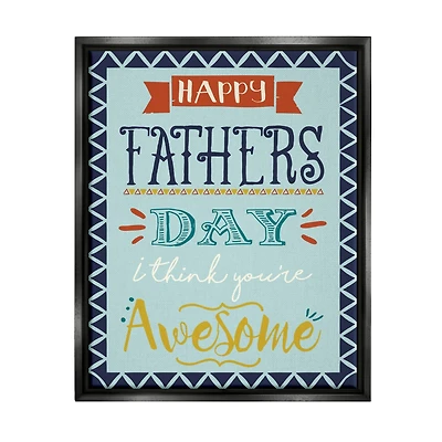 Stupell Industries You're Awesome Father's Day Phrase Floater Framed Art