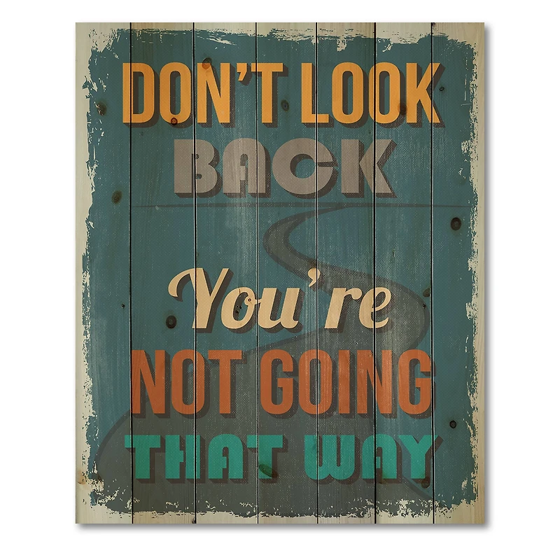Designart - Don't Look Back You're Not Going That Way