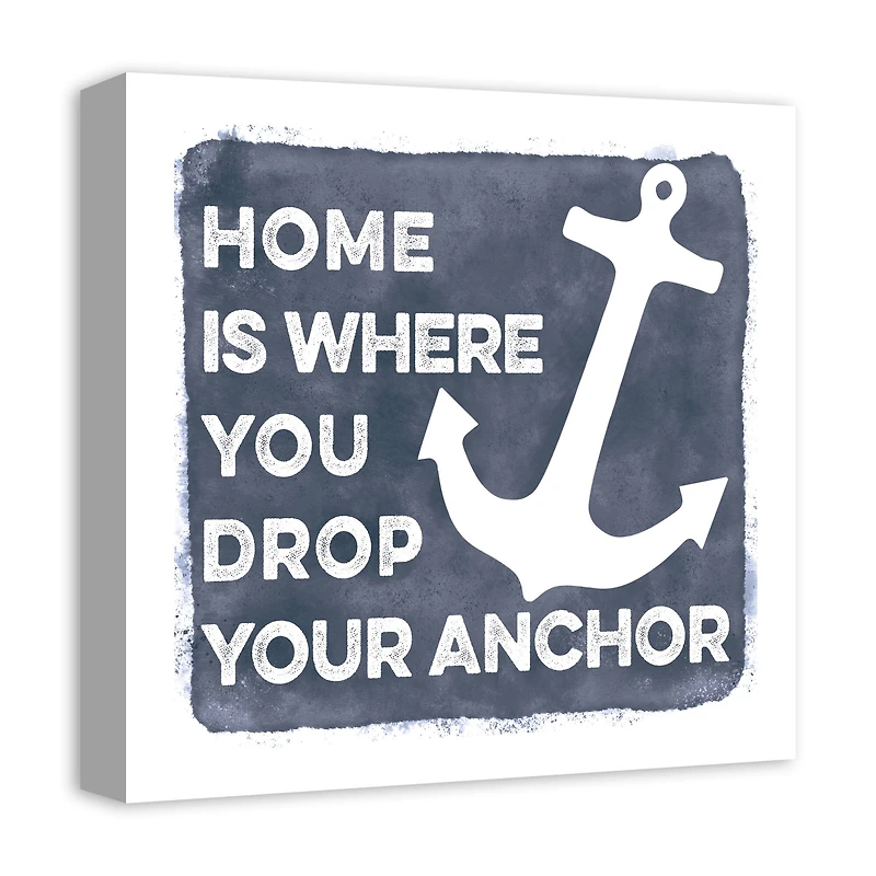 Home Is Where You Drop Your Anchor Canvas Wall Art