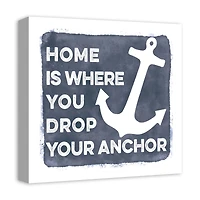 Home Is Where You Drop Your Anchor Canvas Wall Art