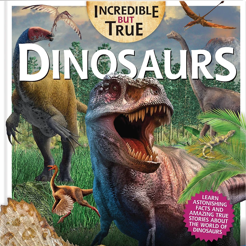 Incredible But True: Dinosaurs
