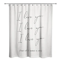 I Love You That's All 71" x 74" Shower Curtain