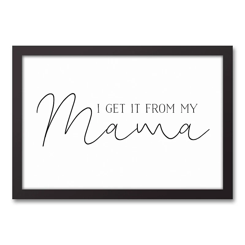 I Get it From My Mama Black Framed Canvas Art