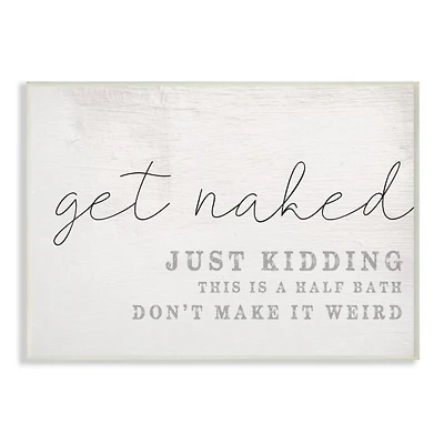 Stupell Industries Get Naked Just Kidding Quote Wooden Wall Plaque