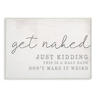 Stupell Industries Get Naked Just Kidding Quote Wooden Wall Plaque
