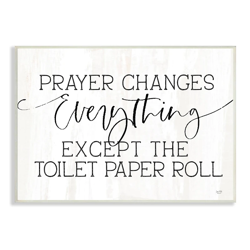 Stupell Industries Prayer Changes Everything Funny Bathroom Quote Wall Plaque Art