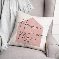 Home is Wherever Mom Is Blush Throw Pillow
