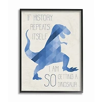 Stupell Industries I Am SO Getting a Dinosaur Blue Geometric Trex in Frame Wall Art