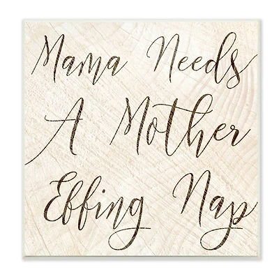 Stupell Industries Mama Needs a Mother Nap Funny Typography Wall Plaque Art